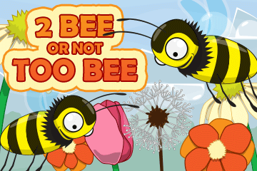 2 Bee or Not too Bee